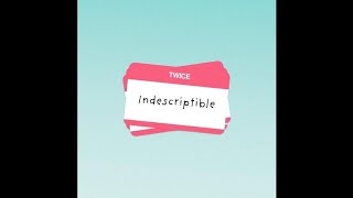 Twice - Indescriptible