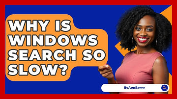 Why Is Windows Search So Slow? - Be App Savvy