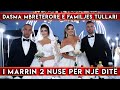 I marrin 2 Nuse per nje dite ( Dasma mbreterore e familjes Tullari )