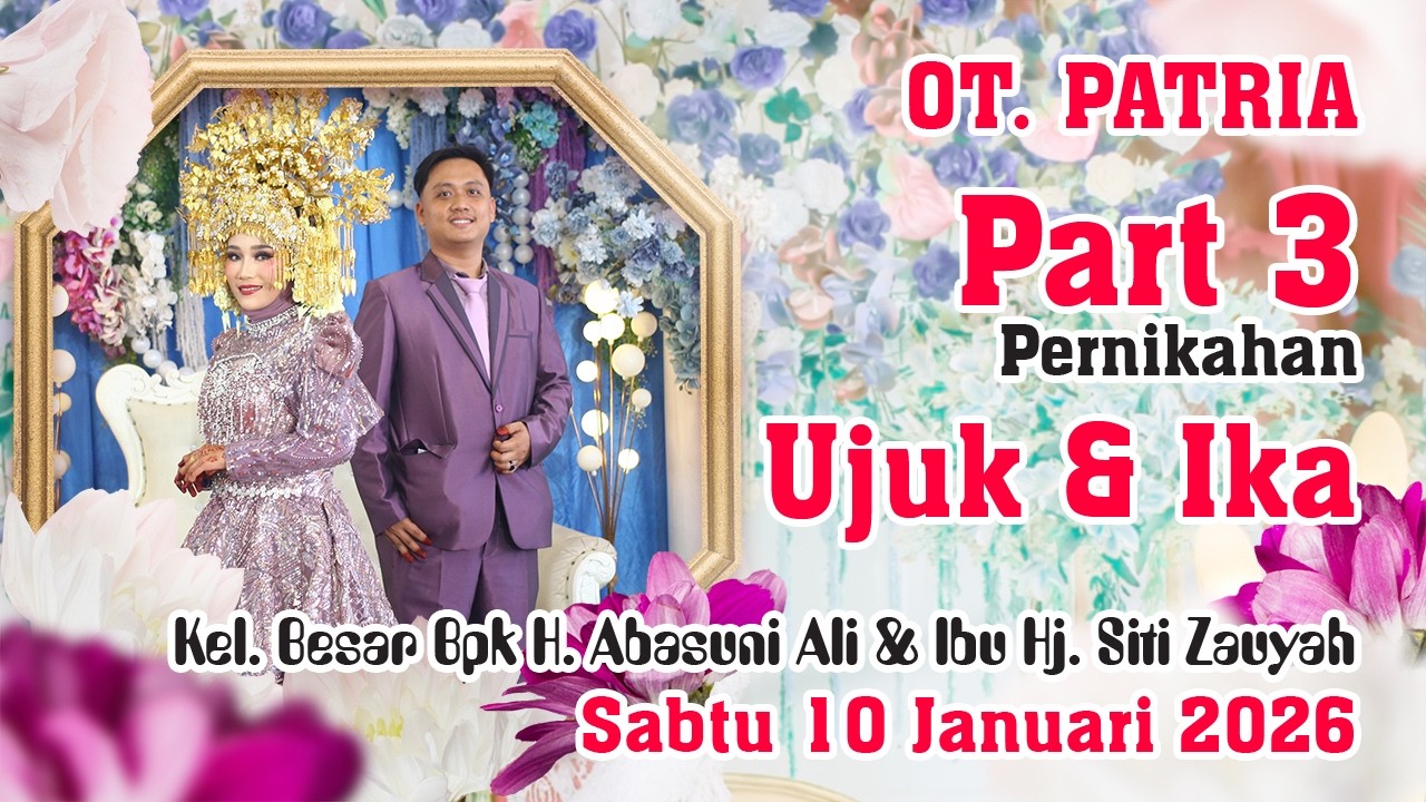 Part 3 OT. Patria | Pernikahan Ujuk & Ika | Bpk. H. Abasuni Ali | Ma. Kelingi Sabtu, 10 Januari 2026