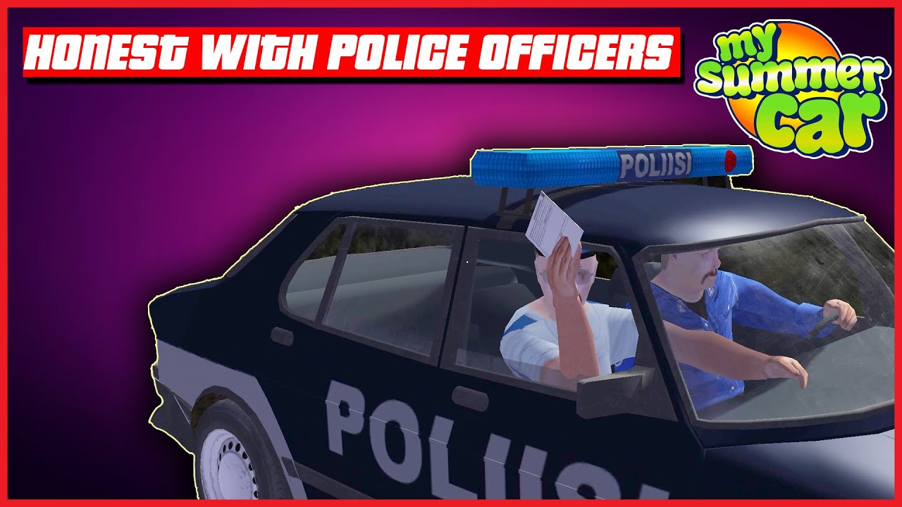 Does being honest with police officers help get out of a ticket? My Summer Car 🇺🇸 