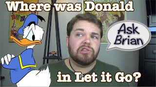 Why Wasn't Donald in Let it Go? - Ask Brian