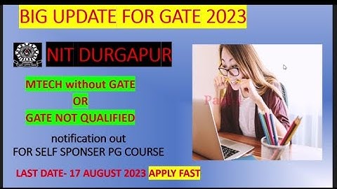 latest update for Gate 2023 | MTech from NIT | Gate 2023 | gate not qualified| MTech without gate