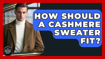 How Should A Cashmere Sweater Fit? - The Sharp Dressed Gent