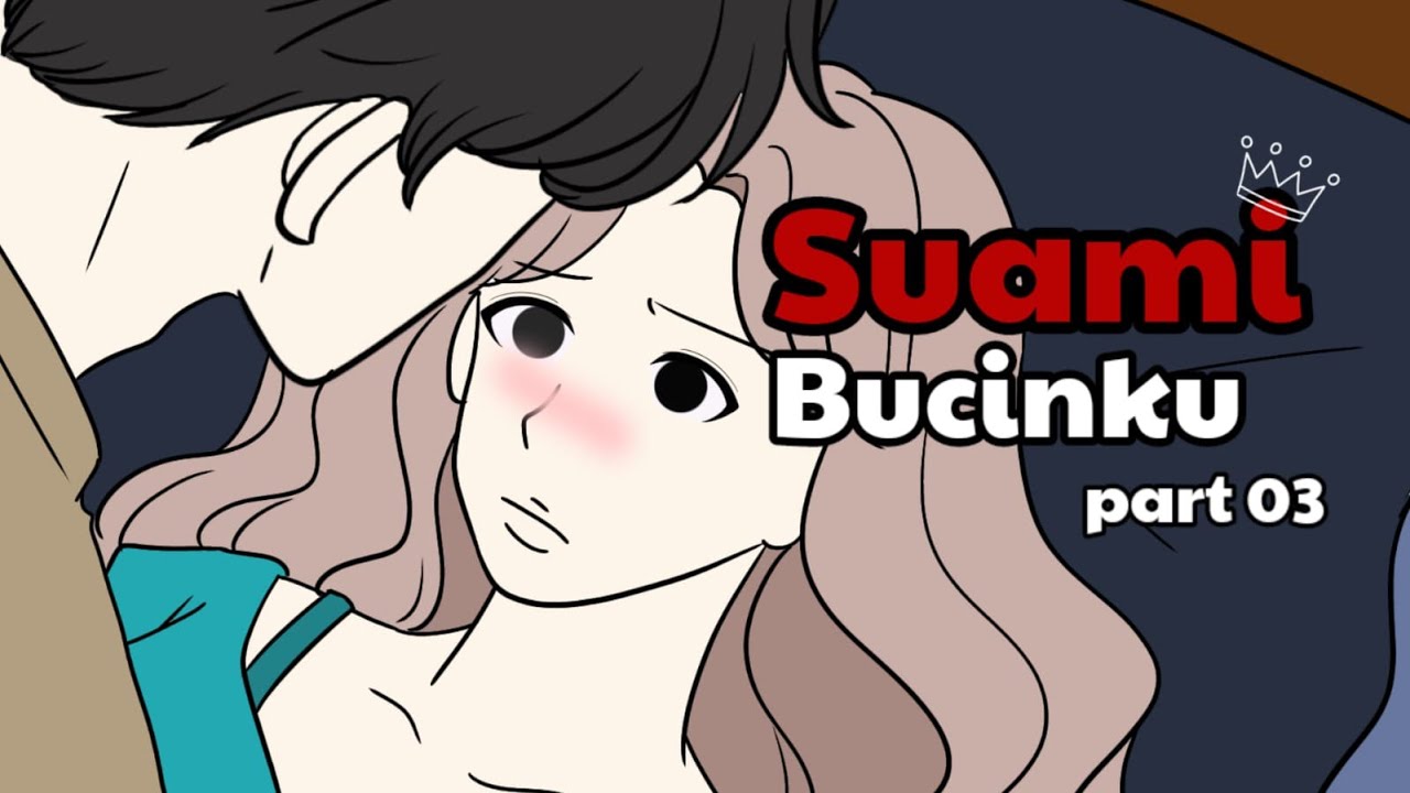 SUAMI BUCINKU part 03  - animasi sekolah romance - tombo ngelu