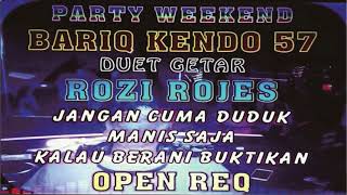 DJ ANGGA || PARTY WEEKEND BARIQ KENDO 57 DUET GRTAR ROZI ROJES