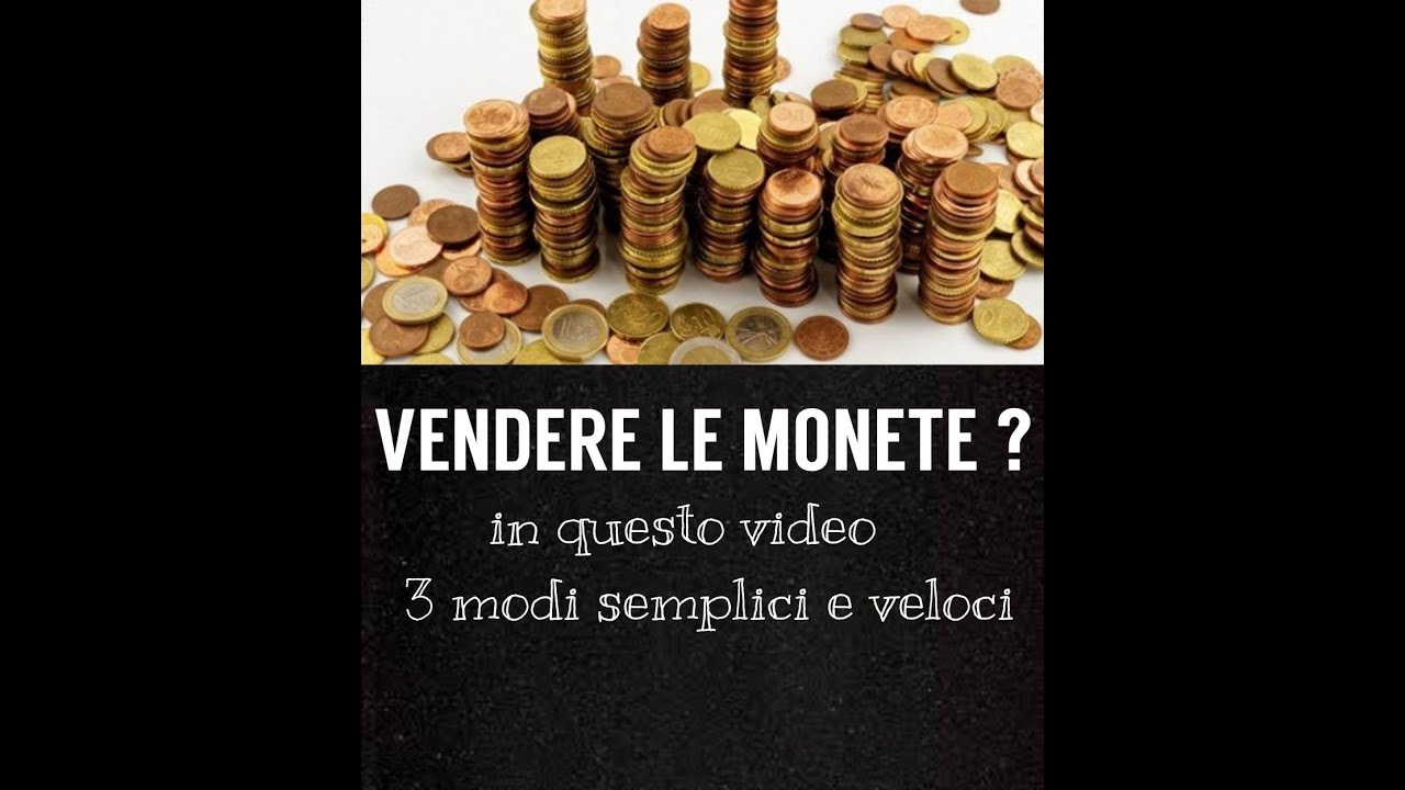 vendere le monete ? 3modi semplici e veloci - YouTube