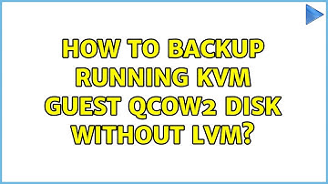 How to backup running KVM guest qcow2 disk without LVM?