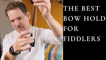 The Best Bow Hold for Fiddlers