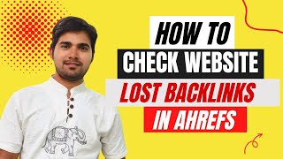 How to check Website Lost Backlink in Ahrefs | Link Reclamation | How to Find Lost Backlinks