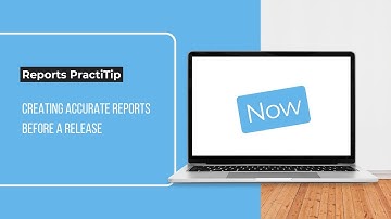 How to create accurate reports before a release | PractiTips from PractiTest