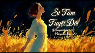 SI TÂM TUYỆT ĐỐI – Vietnamese Cover | Tông Cao Là Gào (AI Voice)