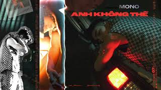 MONO - Anh Không Thể (Album 22 - Track No.07)