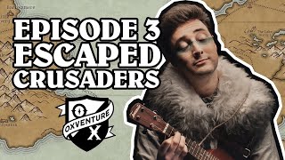 Escaped Crusaders | Oxventure D&D | The Orbpocalypse Saga | Season 3, Episode 3