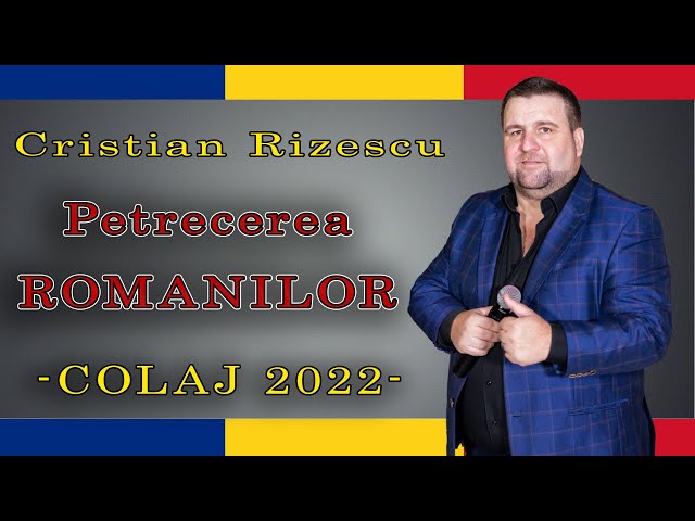 Cristian Rizescu - COLAJ 2022 - ROMANIA PETRECE class=
