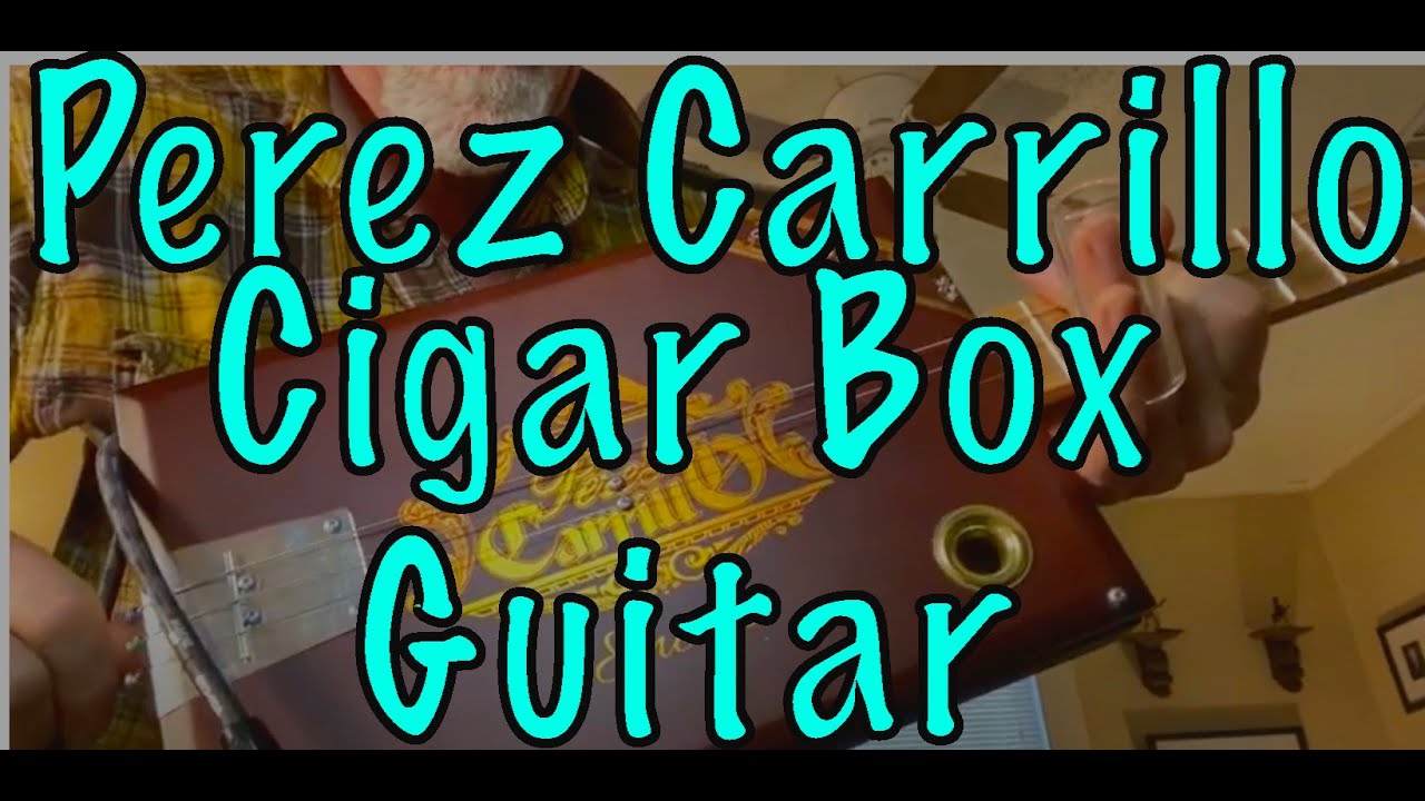 Watch Perez Carillo cigar box guitar demo by Bluesboy Jag on YouTube Watch Perez Carillo cigar box guitar demo by Bluesboy Jag on YouTube