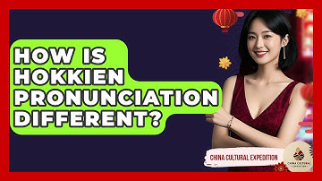 How Is Hokkien Pronunciation Different? - China Cultural Expedition