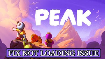 How To Fix PEAK Not Loading or Stuck on Loading Screen Error #notloading #peak