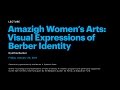 Amazigh Women’s Arts: Visual Expressions of Berber Identity