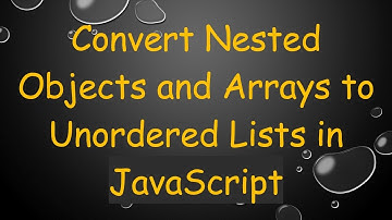 Convert Nested Objects and Arrays to Unordered Lists in JavaScript