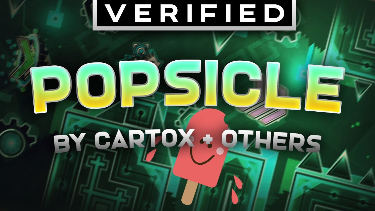 『VERIFIED』Popsicle by lCartox and others [Extreme/Insane Demon(?)]