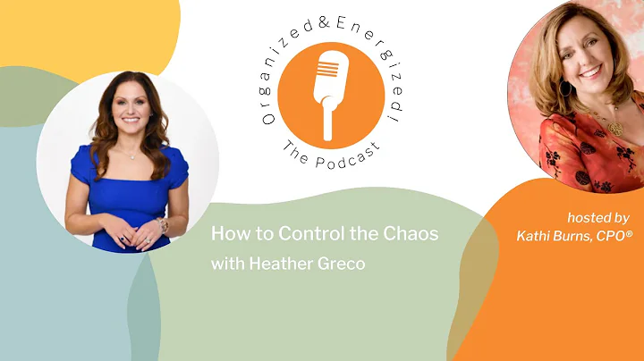 How to Control the Chaos with Heather Greco