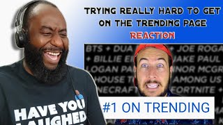 Trying Really Hard To Get On The Trending Page Reaction