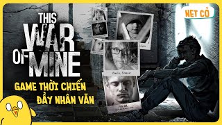 Game sinh tồn sau chiến tranh Hạt nhân - This War Of Mine | Net Cỏ