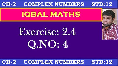 TN Class 12 Maths New Syllabus Exercise 2.4 Q.NO.4 Chapter-2 Complex Numbers கலப்பு எண்கள்