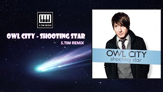 Owl City - Shooting Star (S.Tim Remix)