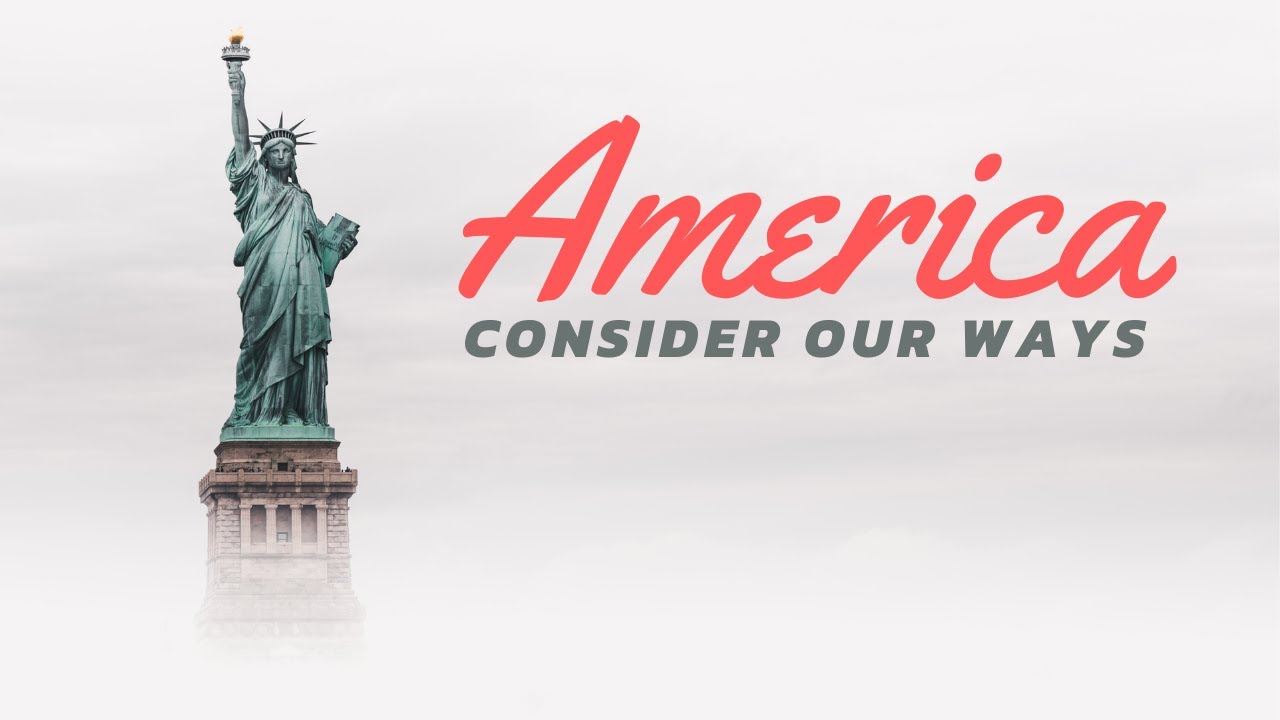 America: Consider your ways