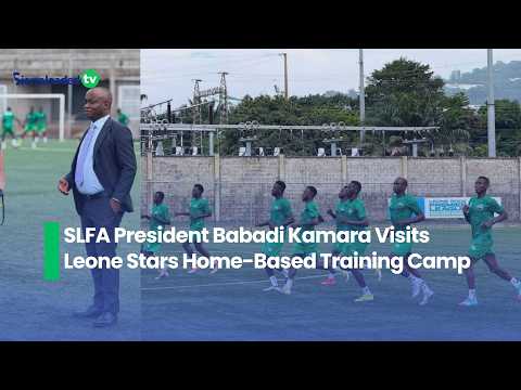 SLFA President Babadi Kamara Visits Leone Stars Home Based Training Camp