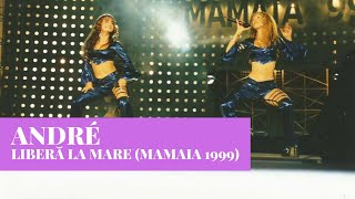 ANDRÉ - Libera La Mare | Mamaia 1999
