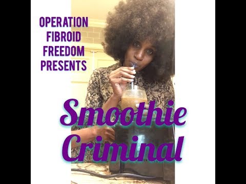 smoothie-criminal-001-:-smoothies-to-shrink-fibroids