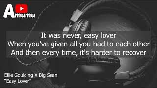 Ellie Goulding X Big Sean Easy Lover (Lyrics)