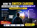 How to Switch Careers from Support Project to Developer in IT | Complete Roadmap 🚀