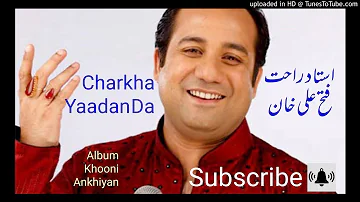 Charkha-Yaadan-Da-(Ustad Rahat Fateh Ali Khan)