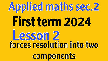 Applied math  sec  2 first term 2024 Lesson 2 Forces resolution into two components