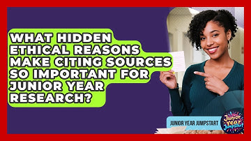 What Hidden Ethical Reasons Make Citing Sources So Important For Junior Year Research?