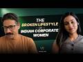 Ep 87: The Broken Lifestyle of Indian Corporate Women