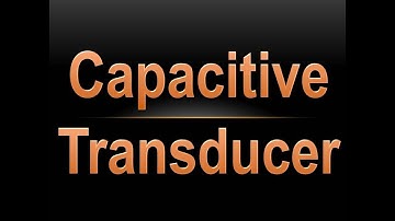 Capacitive Transducer, Condenser Microphone, Electret Microphone, Dielectric gauge