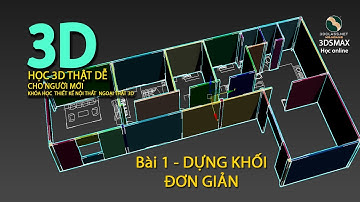 Bài 1, Học 3D Thật dễ, cơ bản cho người mới, dạy 3D cơ bản online, Dựng khối tường đơn giản