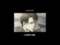 Levi confesses his feelings towards you (𝐚 𝐩𝐥𝐚𝐲𝐥𝐢𝐬𝐭)