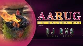 AARUG HE KALSHA DAI Dj RVS