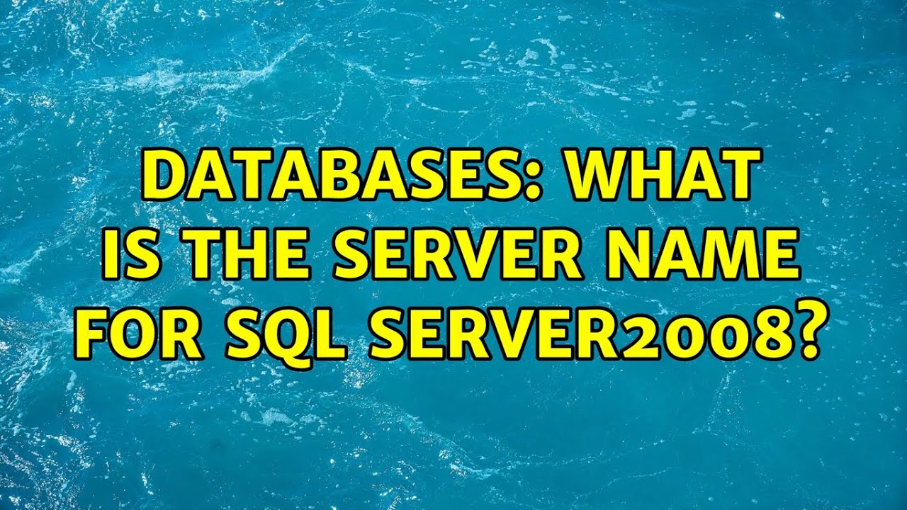 Databases: What is the Server name for SQL Server2008? - YouTube