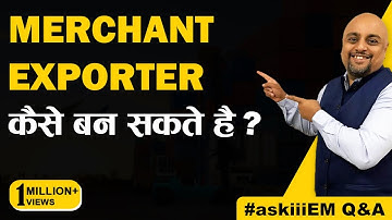 Merchant Exporter कैसे बन सकते है? | AskiiiEM Q&A
