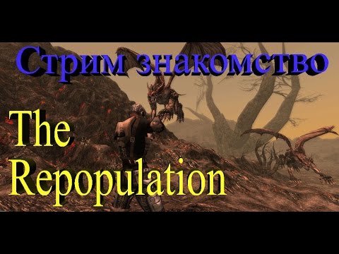 The Repopulation - стрим знакомство. Очень крутая и сложная песочница.