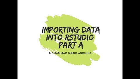 Importing Data  to R / RStudio - Part A