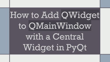 How to Add QWidget to QMainWindow with a Central Widget in PyQt