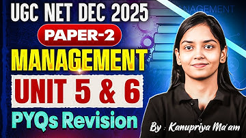 UGC NET Management | UGC NET Management Unit 5 & 6 Last 10 Year PYQs By Kanupriya Ma